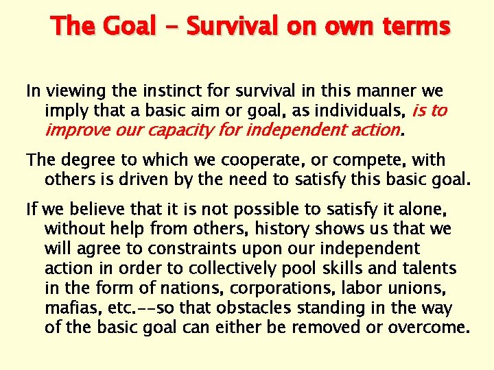 The Goal - Survival on own terms In viewing the instinct for survival in
