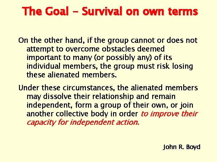 The Goal - Survival on own terms On the other hand, if the group