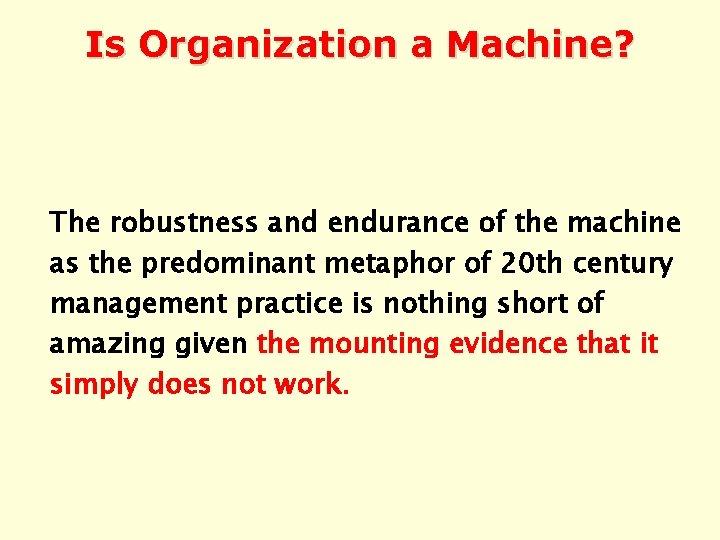 Is Organization a Machine? The robustness and endurance of the machine as the predominant