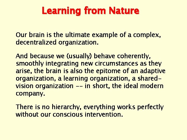 Learning from Nature Our brain is the ultimate example of a complex, decentralized organization.