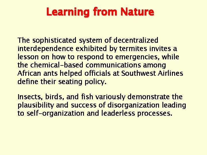 Learning from Nature The sophisticated system of decentralized interdependence exhibited by termites invites a
