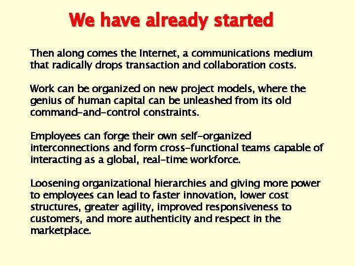 We have already started Then along comes the Internet, a communications medium that radically