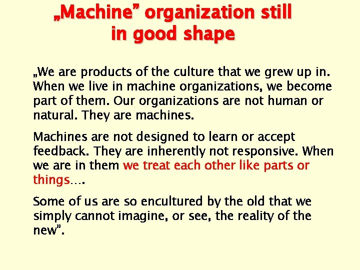 „Machine” organization still in good shape „We are products of the culture that we