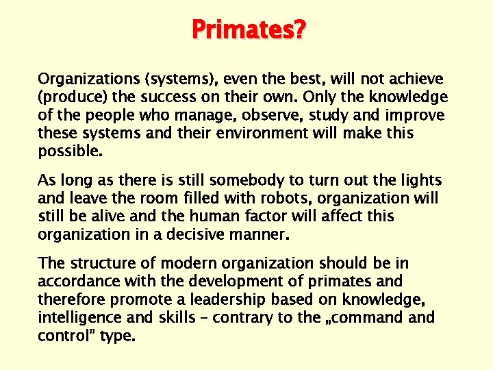 Primates? Organizations (systems), even the best, will not achieve (produce) the success on their
