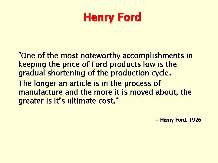 Henry Ford “One of the most noteworthy accomplishments in keeping the price of Ford