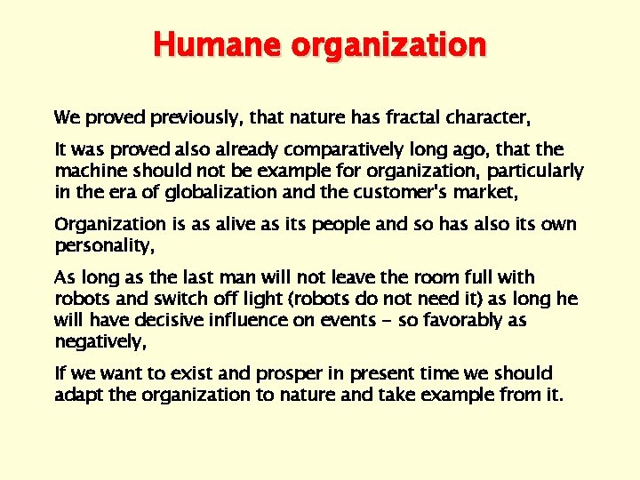 Humane organization We proved previously, that nature has fractal character, It was proved also
