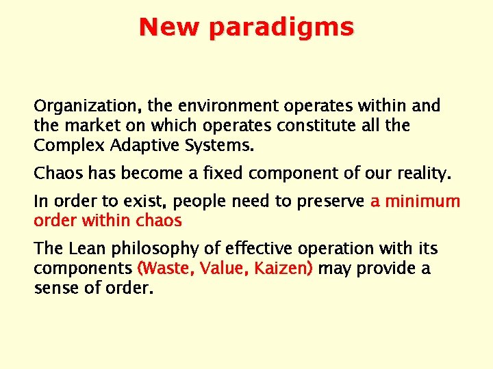 New paradigms Organization, the environment operates within and the market on which operates constitute
