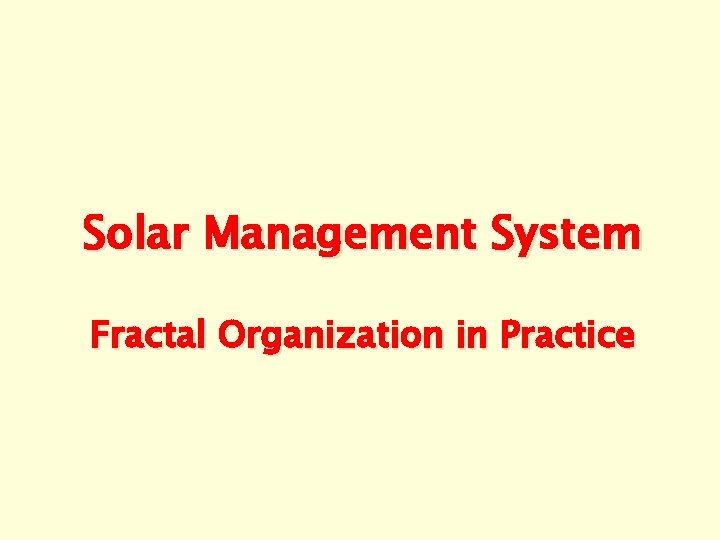Solar Management System Fractal Organization in Practice 