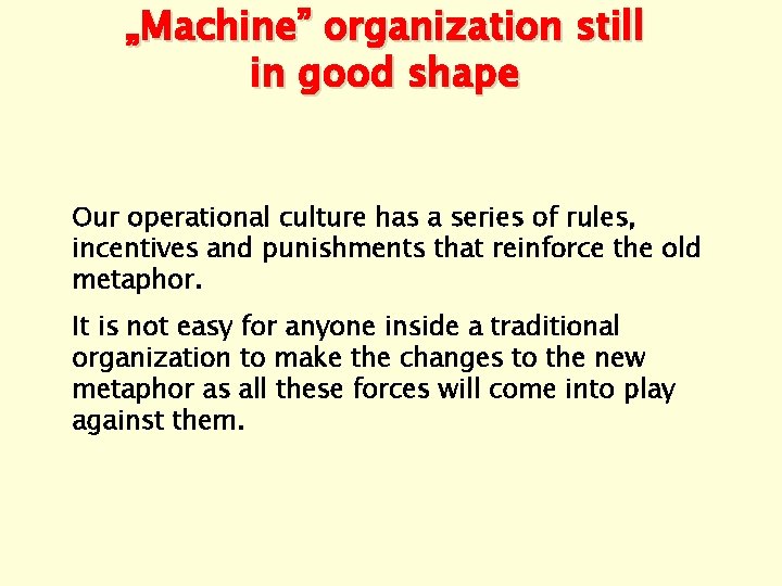 „Machine” organization still in good shape Our operational culture has a series of rules,