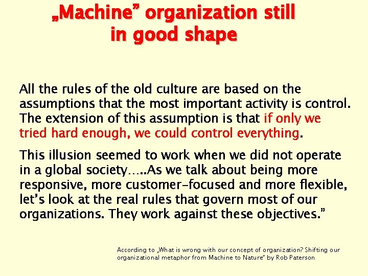 „Machine” organization still in good shape All the rules of the old culture are