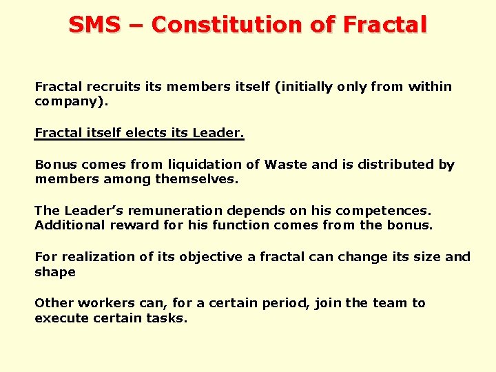 SMS – Constitution of Fractal recruits members itself (initially only from within company). Fractal