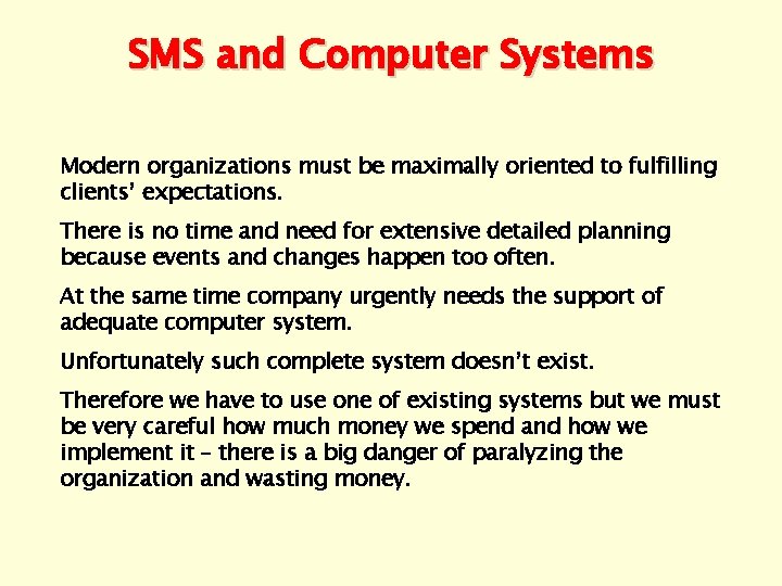 SMS and Computer Systems Modern organizations must be maximally oriented to fulfilling clients’ expectations.