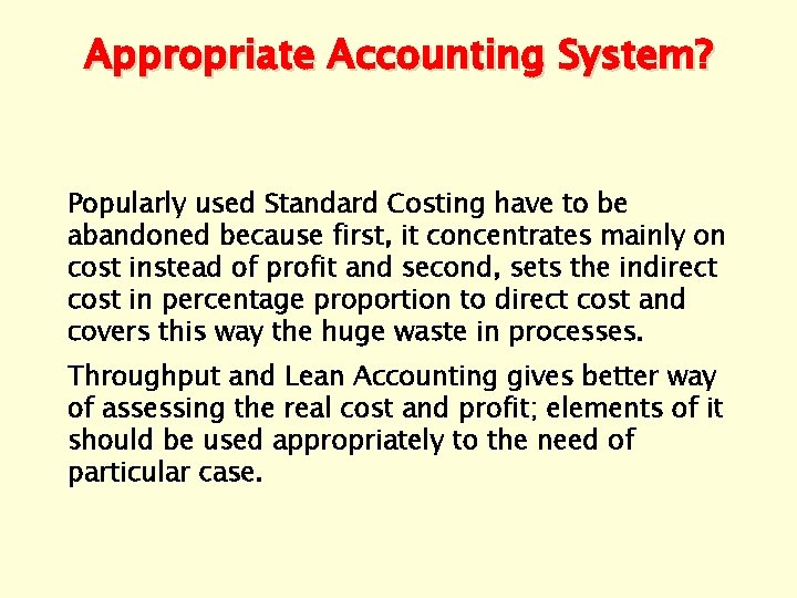 Appropriate Accounting System? Popularly used Standard Costing have to be abandoned because first, it