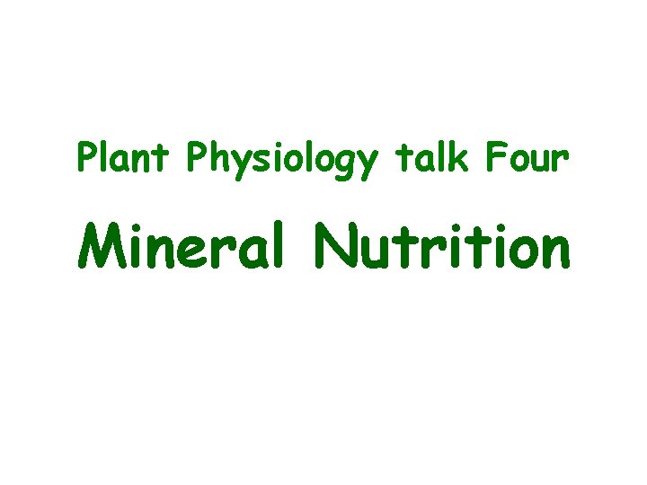 Plant Physiology talk Four Mineral Nutrition 