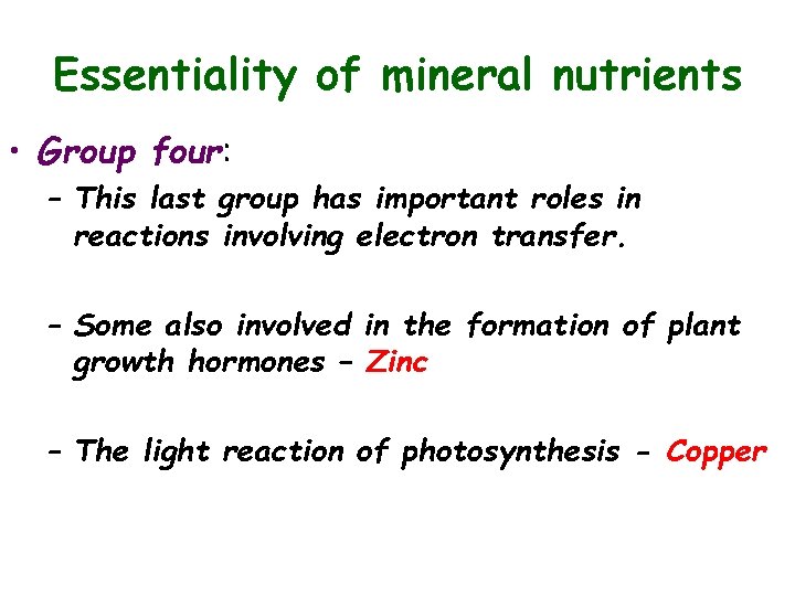 Essentiality of mineral nutrients • Group four: – This last group has important roles