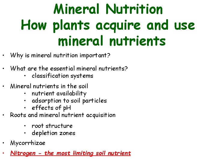 Mineral Nutrition How plants acquire and use mineral nutrients • Why is mineral nutrition