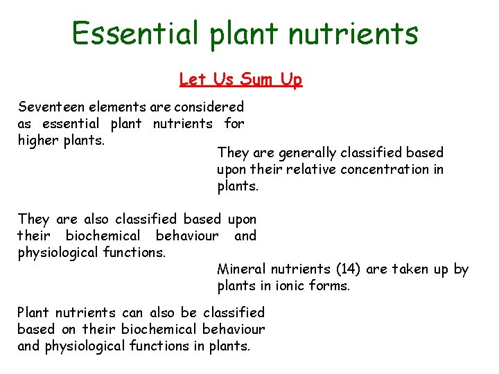 Essential plant nutrients Let Us Sum Up Seventeen elements are considered as essential plant