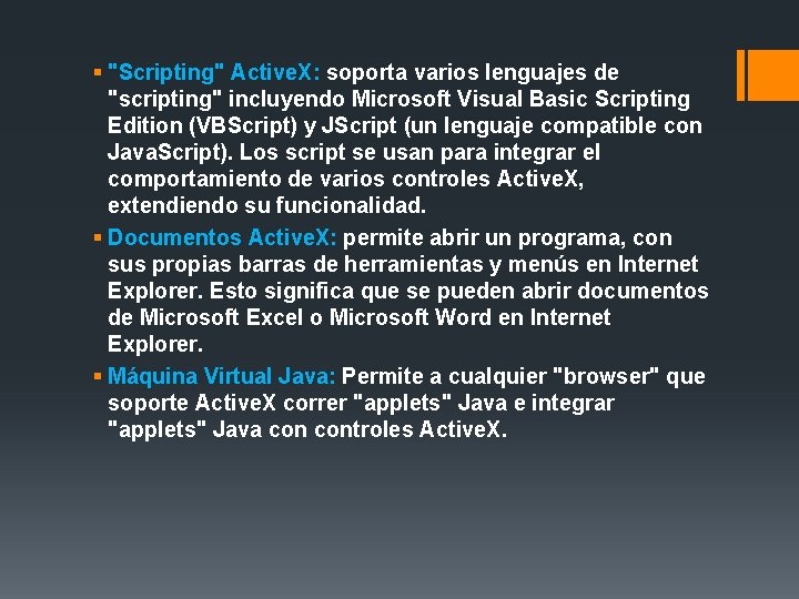 § "Scripting" Active. X: soporta varios lenguajes de "scripting" incluyendo Microsoft Visual Basic Scripting