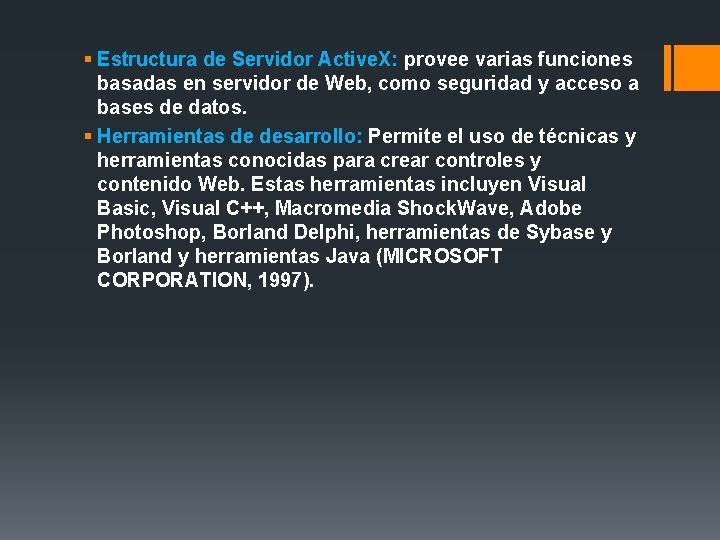 § Estructura de Servidor Active. X: provee varias funciones basadas en servidor de Web,