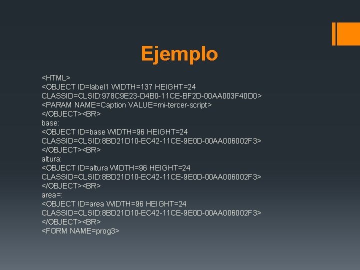 Ejemplo <HTML> <OBJECT ID=label 1 WIDTH=137 HEIGHT=24 CLASSID=CLSID: 978 C 9 E 23 -D