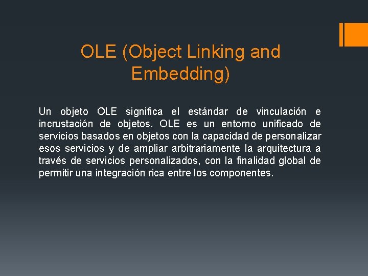 OLE (Object Linking and Embedding) Un objeto OLE significa el estándar de vinculación e