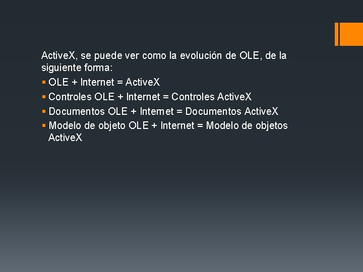 Active. X, se puede ver como la evolución de OLE, de la siguiente forma: