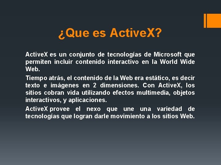 ¿Que es Active. X? Active. X es un conjunto de tecnologías de Microsoft que