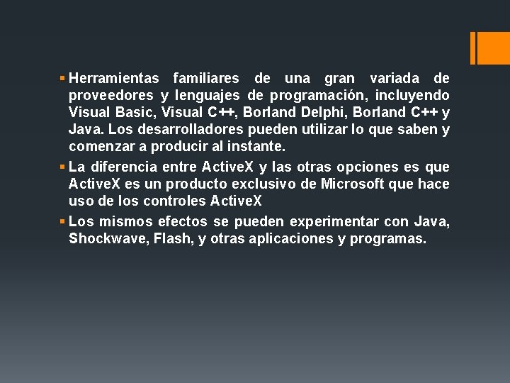 § Herramientas familiares de una gran variada de proveedores y lenguajes de programación, incluyendo