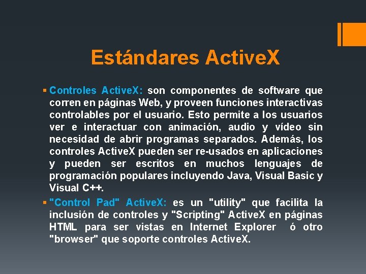 Estándares Active. X § Controles Active. X: son componentes de software que corren en