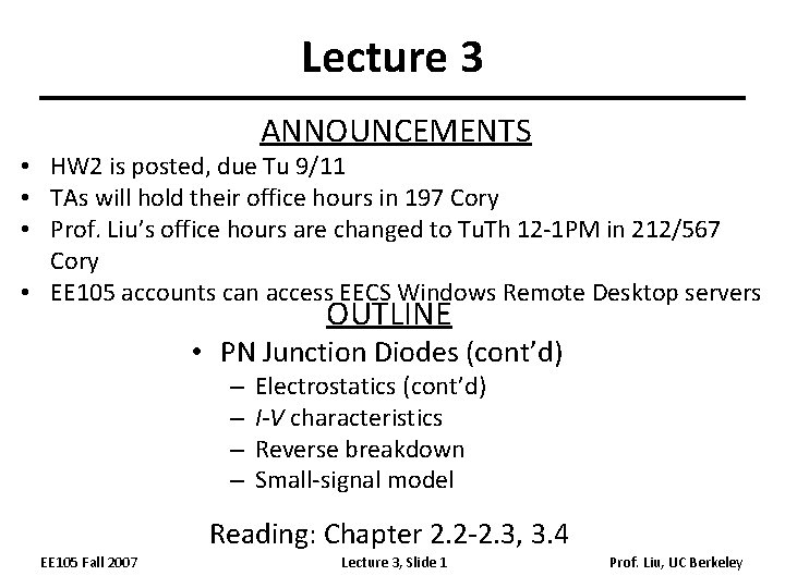 Lecture 3 ANNOUNCEMENTS • HW 2 is posted, due Tu 9/11 • TAs will