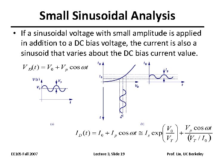 Small Sinusoidal Analysis • If a sinusoidal voltage with small amplitude is applied in