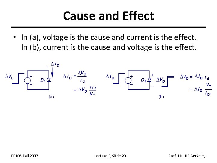 Cause and Effect • In (a), voltage is the cause and current is the