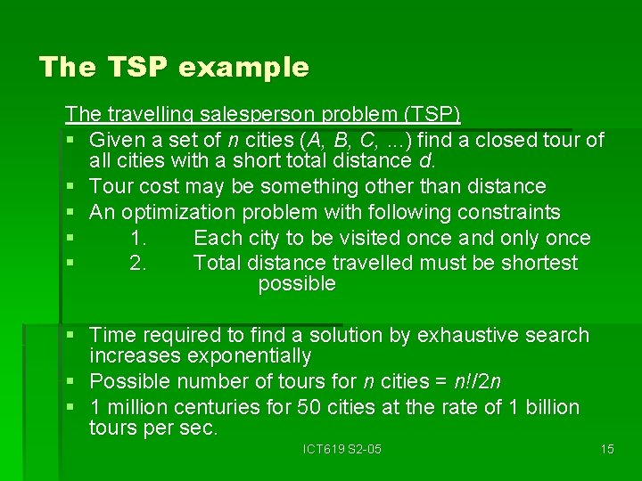 The TSP example The travelling salesperson problem (TSP) § Given a set of n