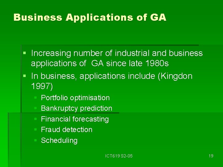 Business Applications of GA § Increasing number of industrial and business applications of GA