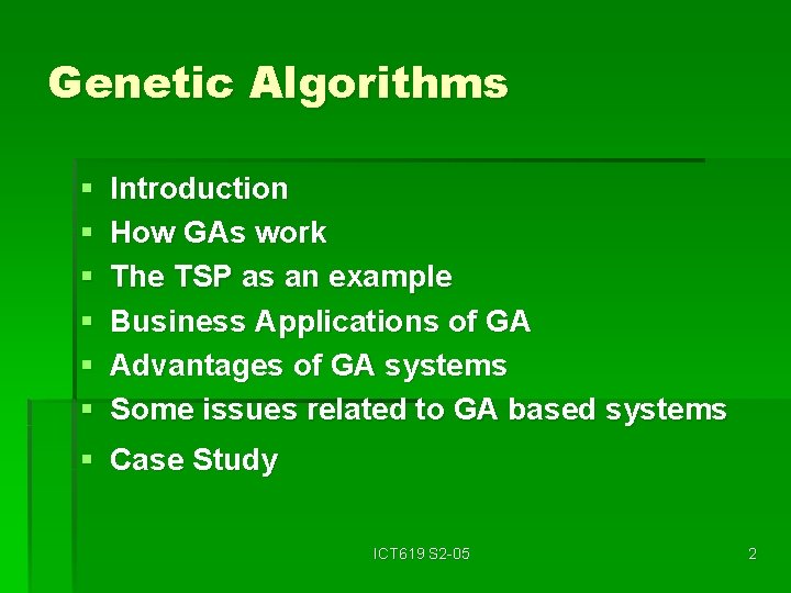 Genetic Algorithms § § § Introduction How GAs work The TSP as an example
