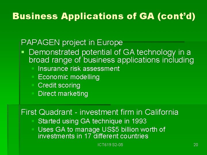Business Applications of GA (cont’d) PAPAGEN project in Europe § Demonstrated potential of GA