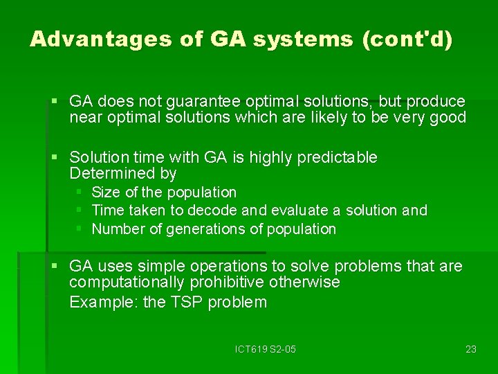Advantages of GA systems (cont'd) § GA does not guarantee optimal solutions, but produce