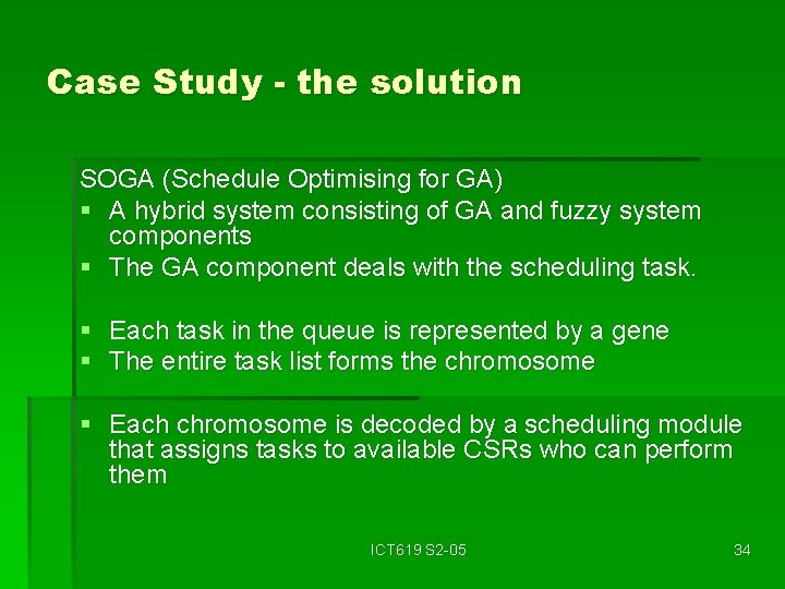 Case Study - the solution SOGA (Schedule Optimising for GA) § A hybrid system