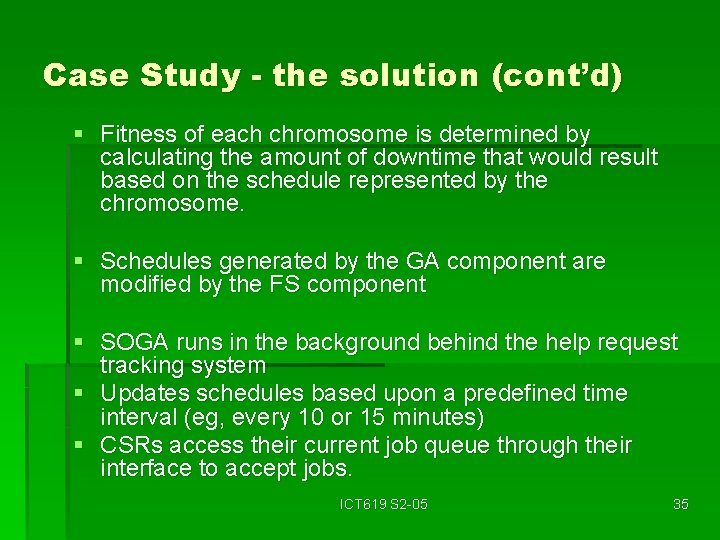 Case Study - the solution (cont’d) § Fitness of each chromosome is determined by
