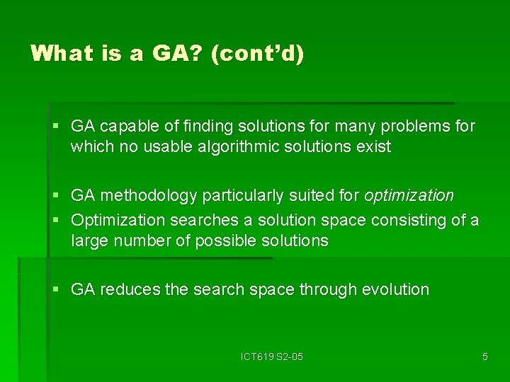 What is a GA? (cont’d) § GA capable of finding solutions for many problems