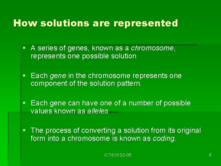 How solutions are represented § A series of genes, known as a chromosome, represents