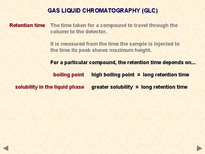 GAS LIQUID CHROMATOGRAPHY (GLC) Retention time The time taken for a compound to travel