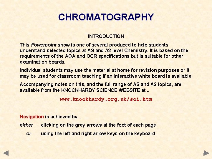 CHROMATOGRAPHY INTRODUCTION This Powerpoint show is one of several produced to help students understand