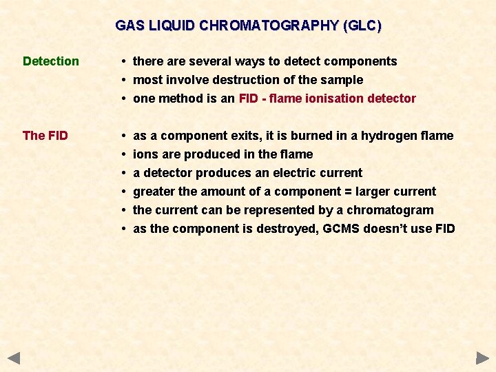 GAS LIQUID CHROMATOGRAPHY (GLC) Detection • there are several ways to detect components •