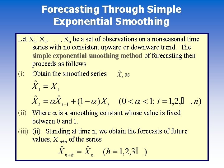 Forecasting Through Simple Exponential Smoothing Let X 1, X 2, . . . ,