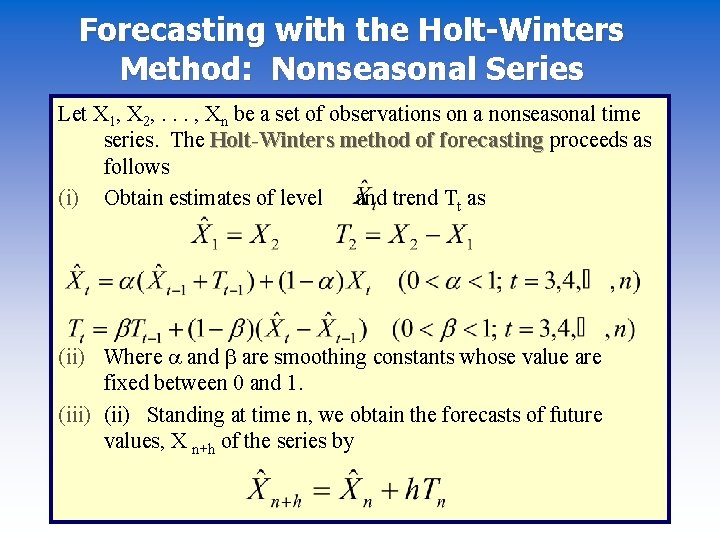 Forecasting with the Holt-Winters Method: Nonseasonal Series Let X 1, X 2, . .