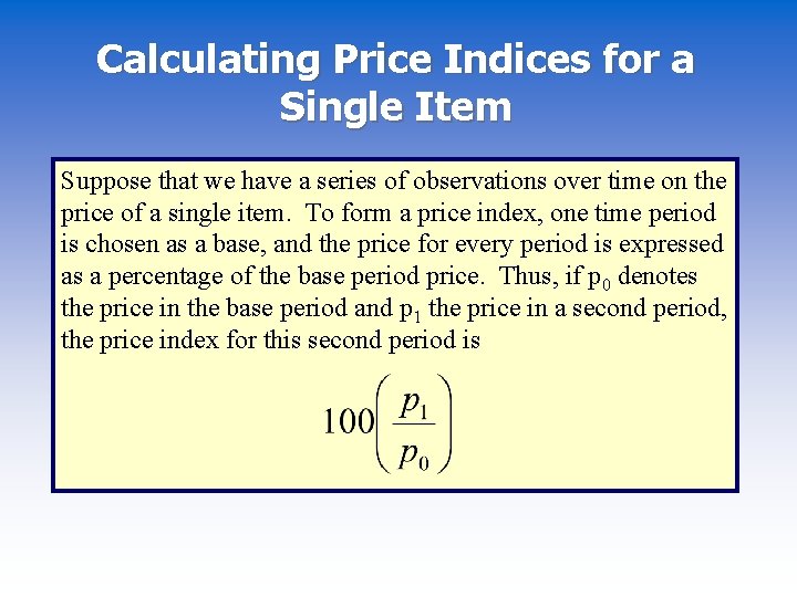 Calculating Price Indices for a Single Item Suppose that we have a series of