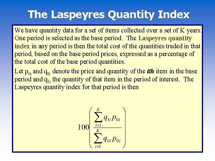 The Laspeyres Quantity Index We have quantity data for a set of items collected