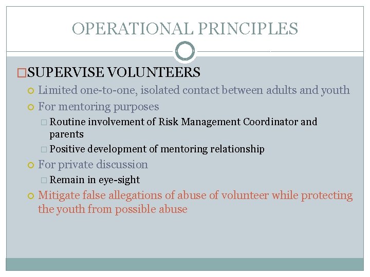 OPERATIONAL PRINCIPLES �SUPERVISE VOLUNTEERS Limited one-to-one, isolated contact between adults and youth For mentoring