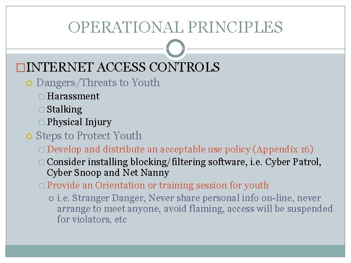 OPERATIONAL PRINCIPLES �INTERNET ACCESS CONTROLS Dangers/Threats to Youth � Harassment � Stalking � Physical